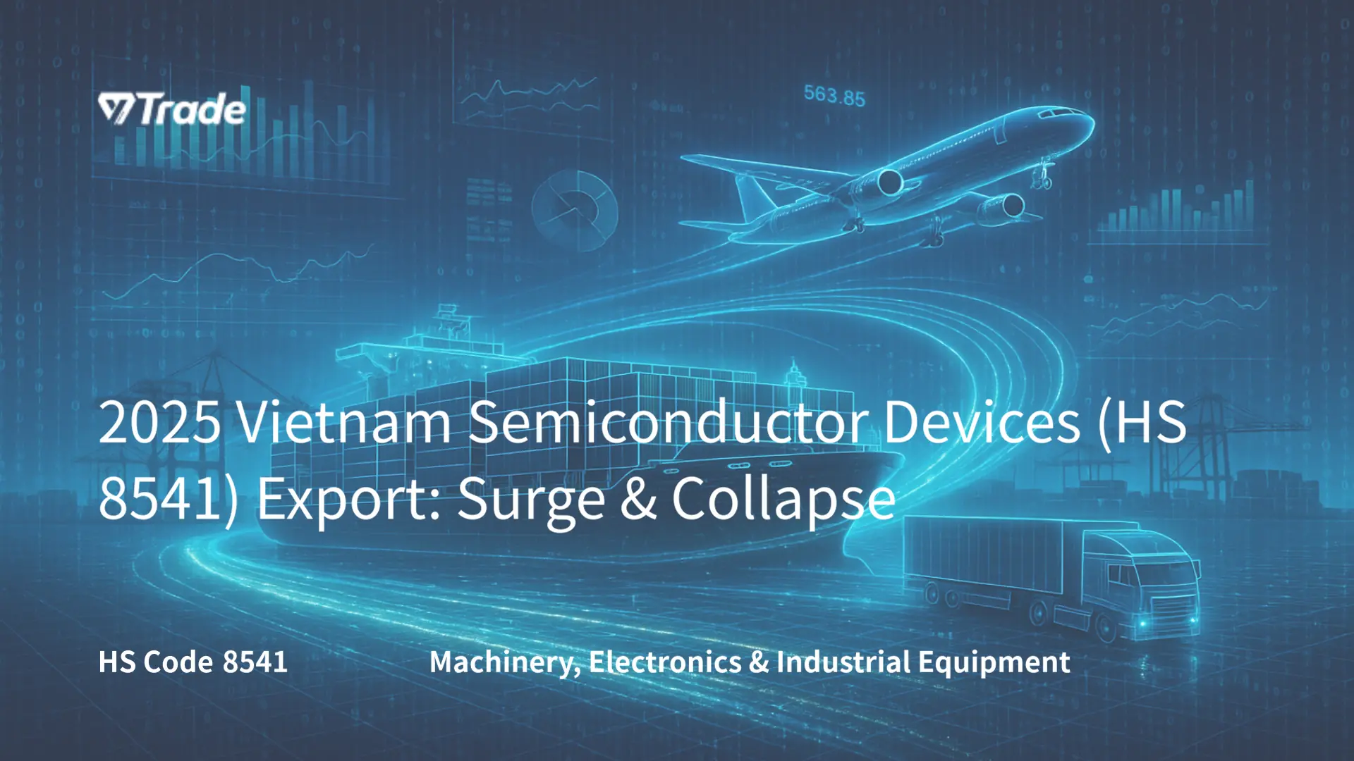 2025 Vietnam Semiconductor Devices (HS 8541) Export: Surge & Collapse